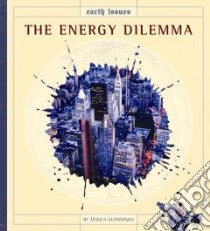 The Energy Dilemma libro in lingua di Gunderson Jessica