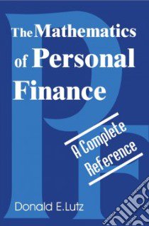 The Mathematics of Personal Finance libro in lingua di Lutz Donald E.