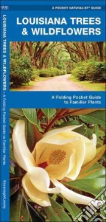 Louisiana Trees & Wildflowers libro in lingua di Kavanaugh James, Leung Raymond (ILT)