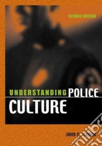 Understanding Police Culture libro in lingua di Crank John P.