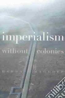 Imperialism Without Colonies libro in lingua di Magdoff Harry