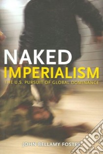 Naked Imperialism libro in lingua di Foster John Bellamy