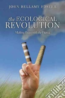 The Ecological Revolution libro in lingua di Foster John Bellamy