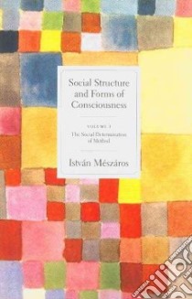 Social Structure and Forms of Conciousness libro in lingua di Meszaros Istvan
