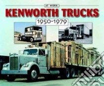 Kenworth Trucks 1950-1979 libro in lingua di Adams Ron