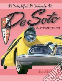 It's Delightful! It's Delovely! It's... Desoto Automobiles libro in lingua di David Dennis