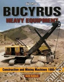 Bucyrus Heavy Equipment libro in lingua di Haddock Keith
