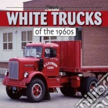 White Trucks of the 1960s libro in lingua di Bertram Barry R.