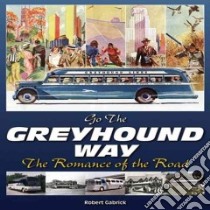 Go the Greyhound Way libro in lingua di Gabrick Robert
