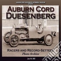 Auburn Cord Duesenberg Racers and Record-Setters Photo Archive libro in lingua di Bill Jon M.