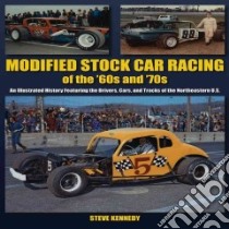 Modified Stock Car Racing of the '60s and '70s libro in lingua di Kennedy Steve