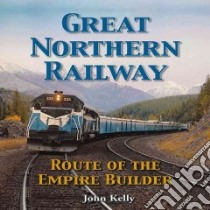 Great Northern Railway libro in lingua di Kelly John