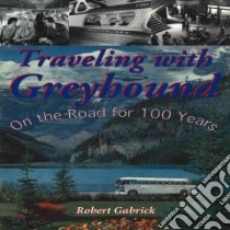 Traveling With Greyhound libro in lingua di Gabrick Robert