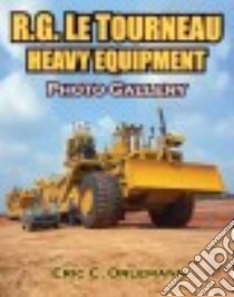 LeTourneau Heavy Equipment libro in lingua di Orlemann Eric C.