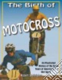 The Birth of Motocross libro in lingua di Schleichert Robert