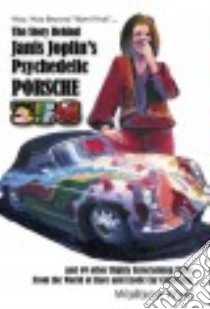 The Story Behind Janis Joplin's Psychedelic Porsche 356 libro in lingua di Wyss Wallace