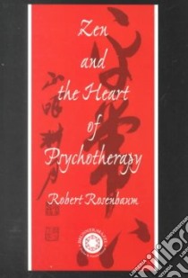 Zen and the Heart of Psychotherapy libro in lingua di Rosenbaum Robert