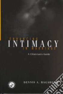 Enhancing Intimacy in Marriage libro in lingua di Bagarozzi Dennis A.