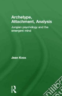 Archetype, Attachment, Analysis libro in lingua di Knox Jean