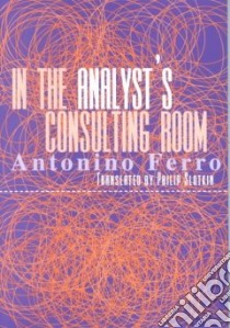 In the Analyst's Consulting Room libro in lingua di Ferro Antonino, Slotkin Philip (TRN)