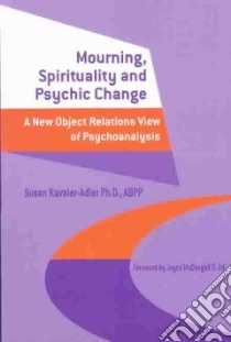 Mourning, Spirituality and Psychic Change libro in lingua di Kavaler-Adler Susan