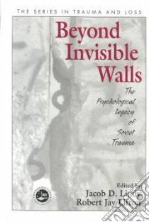 Beyond Invisible Walls libro in lingua di Lindy Jacob D. (EDT), Lifton Robert Jay (EDT)