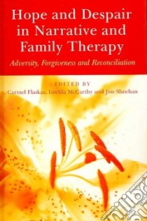 Hope and Despair in Narrative and Family Therapy libro in lingua di Flaskas Carmel (EDT), Mccarthy Imelda (EDT), Sheehan Jim (EDT)