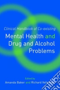 Clinical Handbook of Co-existing Mental Health and Drug and Alcohol Problems libro in lingua di Baker Amanda (EDT), Velleman Richard (EDT)