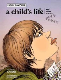 A Child's Life and Other Stories libro in lingua di Gloeckner Phoebe Louise Adams, Crumb Robert (INT)