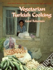 Vegetarian Turkish Cooking libro in lingua di Robertson Carol, Robertson David (PHT)