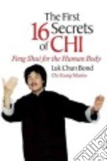 The First 16 Secrets of Chi libro in lingua di Chun Bond Luk