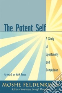 The Potent Self libro in lingua di Feldenkrais Moshe, Kimmey Michaeleen (EDT)
