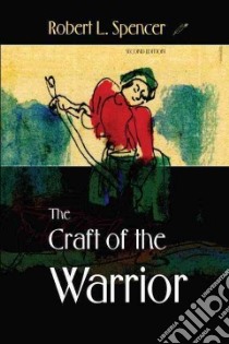 The Craft of the Warrior libro in lingua di Spencer Robert L.