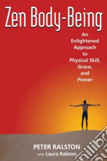Zen Body-being libro in lingua di Ralston Peter, Ralston Laura