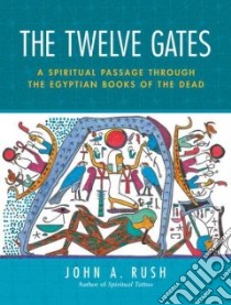 The Twelve Gates libro in lingua di Rush John A.