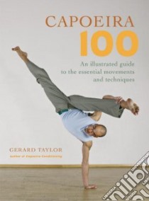 Capoeira 100 libro in lingua di Taylor Gerard, Kjaergaard Anders (PHT)