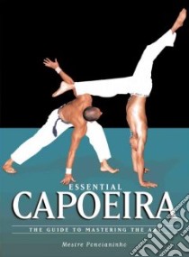 Essential Capoeira libro in lingua di Poncianinho Mestre, Porter Michelle