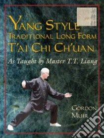 Yang Style Traditional Long Form T'ai Chi Ch'uan libro in lingua di Muir Gordon