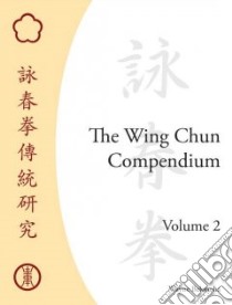 The Wing Chun Compendium libro in lingua di Belonoha Wayne