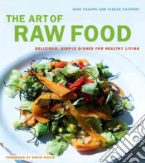 The Art of Raw Food libro in lingua di Casupei Jens, Kaupert Vibeke, Wolfe David (FRW)