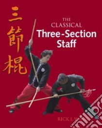 The Classical Three-Section Staff libro in lingua di Wing Rick L.