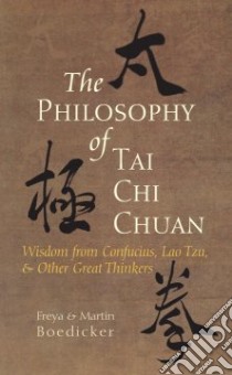 The Philosophy of Tai Chi Chuan libro in lingua di Boedicker Freya, Boedicker Martin
