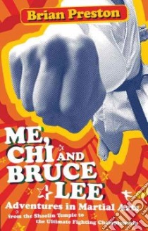 Me, Chi, and Bruce Lee libro in lingua di Preston Brian