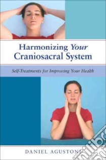 Harmonizing Your Craniosacral System libro in lingua di Agustoni Daniel, Allen William Martin Ph.D. (FRW)
