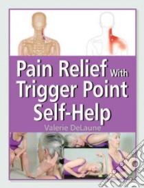 Pain Relief With Trigger Point Self-Help libro in lingua di Delaune Valerie