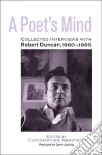 A Poet's Mind libro in lingua di Wagstaff Christopher (EDT), Duncan Robert (CON), Lansing Gerrit (FRW)