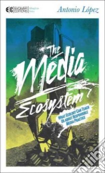 The Media Ecosystem libro in lingua di Lopez Antonio