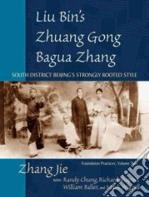Liu Bin's Zhuang Gong Bagua Zhang libro in lingua di Jie Zhang, Chung Randy (CON), Shapiro Richard (CON), Baller William (CON), Wigzell Mark (CON)