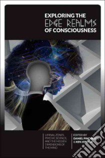 Exploring the Edge Realms of Consciousness libro in lingua di Pinchbeck Daniel (EDT), Jordan Ken (EDT), Hershey Stephen (CON), Mignano Mitch (CON)