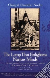 The Lamp That Enlightens Narrow Minds libro in lingua di Norbu Chogyal Namkhai, Dell'Angelo Enrico (TRN), Simmons Nancy (TRN)